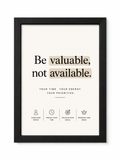 Be Valuable,Not Available-Motivational Wall Fram