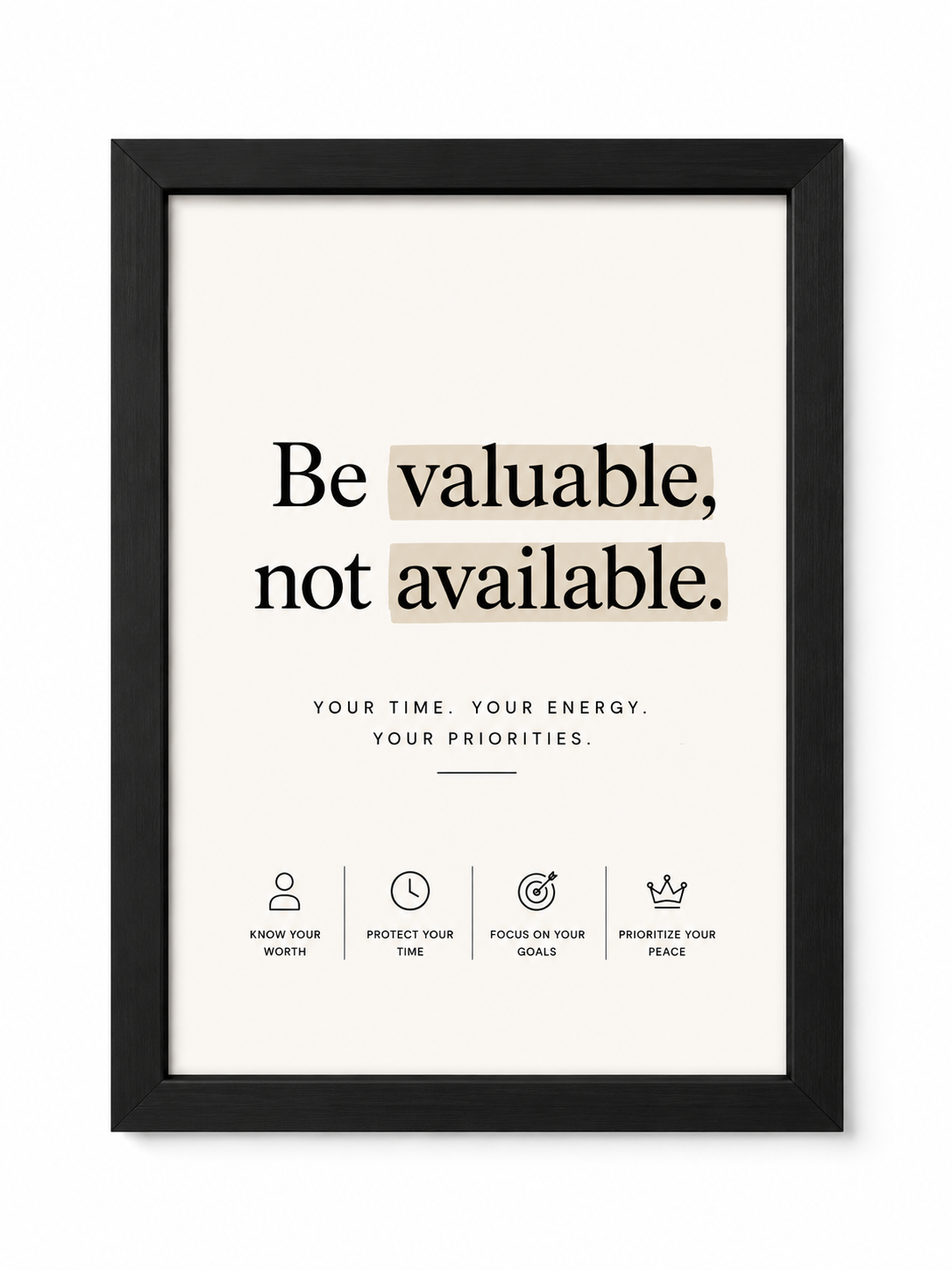 Be Valuable,Not Available-Motivational Wall Fram